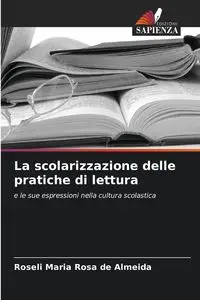 La scolarizzazione delle pratiche di lettura - Rosa Maria de Almeida Roseli