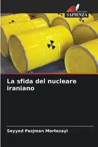 La sfida del nucleare iraniano - Mortezayi Seyyed Pezjman