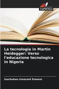 La tecnologia in Martin Heidegger - Emeam Izuchukwu Innocent