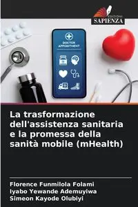 La trasformazione dell'assistenza sanitaria e la promessa della sanità mobile (mHealth) - Florence Folami Funmilola