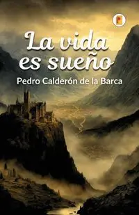 La vida es sueño - Pedro de la Barca Calderón