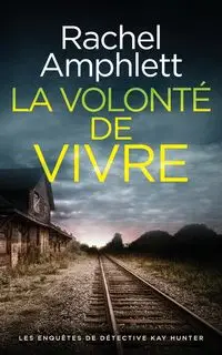 La volonté de vivre - Rachel Amphlett