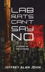 Lab Rats Can't Say No - John Jeffrey Alan