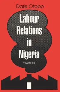 Labour Relations in Nigeria - Otobo Dafe