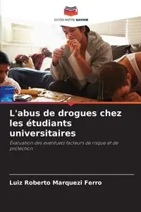 L'abus de drogues chez les étudiants universitaires - Roberto Marquezi Ferro Luiz