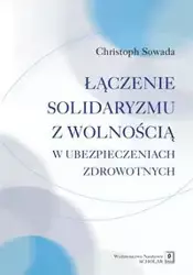 Łączenie solidaryzmu z wolnością w ubezpieczeniach społecznych - Sowada Christoph