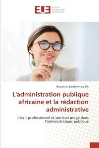 L'administration publique africaine et la rédaction administrative - DA Bassenian Bonaventure