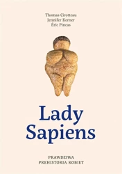 Lady Sapiens. Prawdziwa prehistoria kobiet - Thomas Cirotteau, Jennifer Kerner, Eric Pincas, A