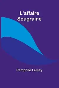 L'affaire Sougraine - Lemay Pamphile