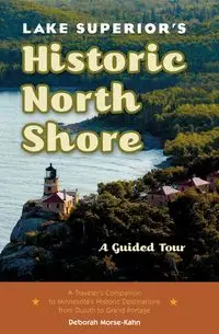 Lake Superior's Historic North Shore - Deborah Morse-Kahn