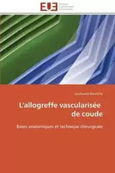 L'allogreffe vascularisée   de coude - WAVREILLE-G