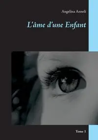 L'âme d'une Enfant - Angelina Anneli