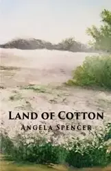 Land of Cotton - Spencer Angela Dr.