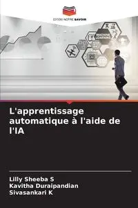 L'apprentissage automatique à l'aide de l'IA - Lilly S Sheeba