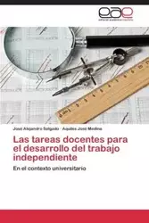 Las Tareas Docentes Para El Desarrollo del Trabajo Independiente - Jose Alejandro Salgado