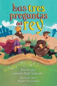 Las tres preguntas  del rey - Camelia Valle Gonzalez