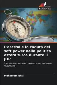 L'ascesa e la caduta del soft power nella politica estera turca durante il JDP - Eksi Muharrem