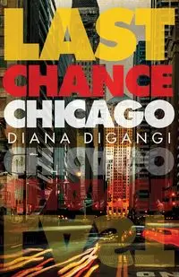 Last Chance Chicago - Diana Digangi