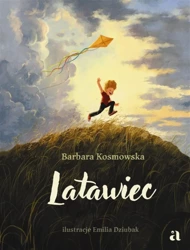 Latawiec - Barbara Kosmowska, Emilia Dziubak