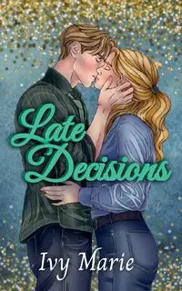 Late Decisions - Marie Ivy