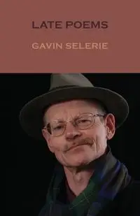 Late Poems - Gavin Selerie