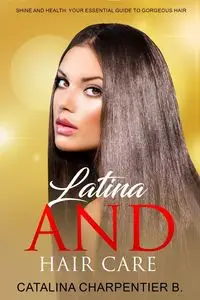 Latina and Hair Care - Catalina Charpentier