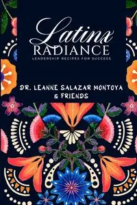 Latinx Radiance - LeAnne Salazar Montoya Dr.