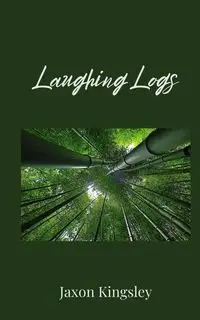 Laughing Logs - Kingsley Jaxon