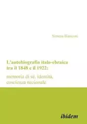 L'autobiografia italo-ebraica tra il 1848 e il 1922 - Simona Bianconi