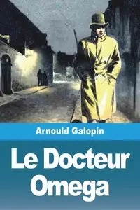 Le Docteur Omega - Galopin Arnould