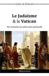 Le Judaïsme & le Vatican - de Poncins Léon