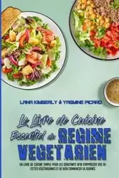 Le Livre De Cuisine Essentiel Du Régime Végétarien - Kimberly Lana