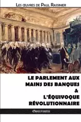 Le Parlement aux mains des banques & L'équivoque révolutionnaire - Paul Rassinier