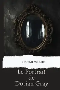 Le Portrait de Dorian Gray (version traduite en Français) - OSCAR WILDE