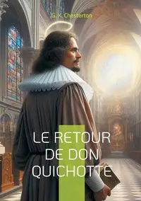 Le Retour de Don Quichotte - Chesterton G. K.