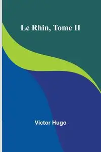 Le Rhin, Tome II - Hugo Victor