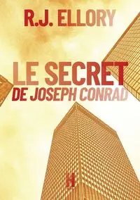 Le Secret de Joseph Conrad - ELLORY J.R.