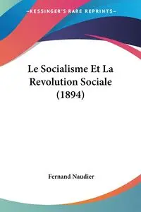 Le Socialisme Et La Revolution Sociale (1894) - Naudier Fernand