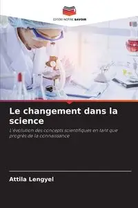 Le changement dans la science - Lengyel Attila
