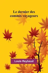 Le dernier des commis voyageurs - Louis Reybaud