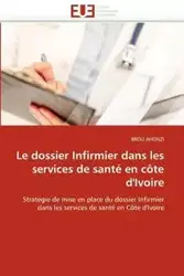 Le dossier Infirmier dans les services de santé en côte d''Ivoire - AHONZI-B