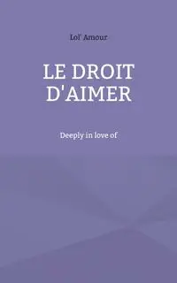 Le droit d'aimer - Amour Lol'