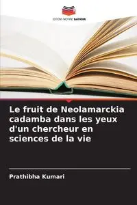 Le fruit de Neolamarckia cadamba dans les yeux d'un chercheur en sciences de la vie - Kumari Prathibha