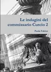 Le indagini del commissario Curcio 2 - Paola Falcier