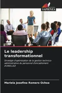 Le leadership transformationnel - Mariela Josefina Romero Ochoa