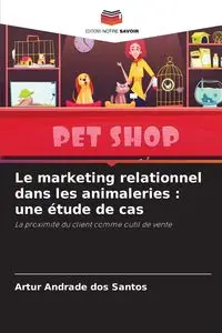 Le marketing relationnel dans les animaleries - Santos Artur Andrade dos