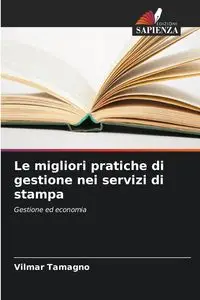 Le migliori pratiche di gestione nei servizi di stampa - Tamagno Vilmar