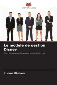 Le modèle de gestion Disney - Kirchner Josiane