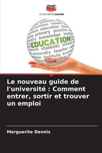 Le nouveau guide de l'université - Dennis Marguerite