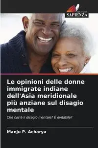 Le opinioni delle donne immigrate indiane dell'Asia meridionale più anziane sul disagio mentale - Acharya Manju P.